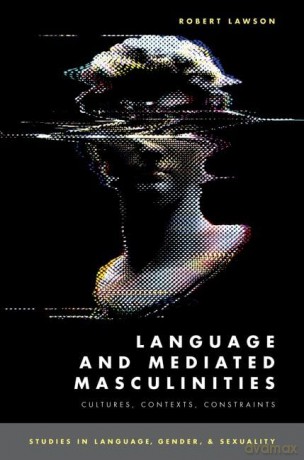 Language And Mediated Masculinities [KSIĄŻKA]