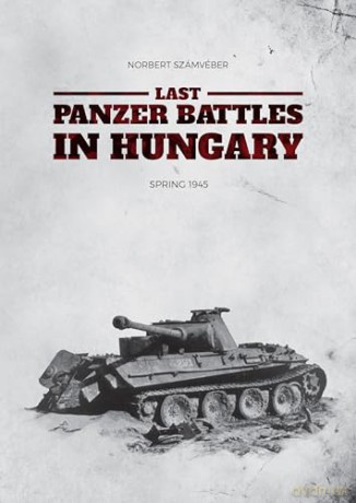 Last Panzer Battle In Hungary - Norbert Szamveber [KSIĄŻKA]