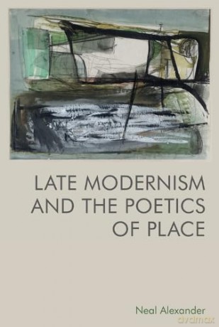Late Modernism And The Poetics Of P - Alexander Neal [KSIĄŻKA]