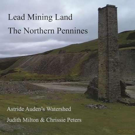 Lead Mining Land the Northern Pennines: Astride Auden's Watershed - Judith Milton [KSIĄŻKA]