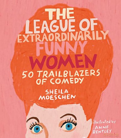 League Of Extraordinarily Funny Women - Sheila Moeschen [KSIĄŻKA]