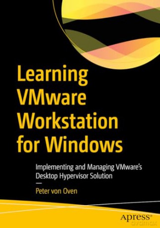 Learning Vmware Workstation For Windows - Peter Von Oven [KSIĄŻKA]