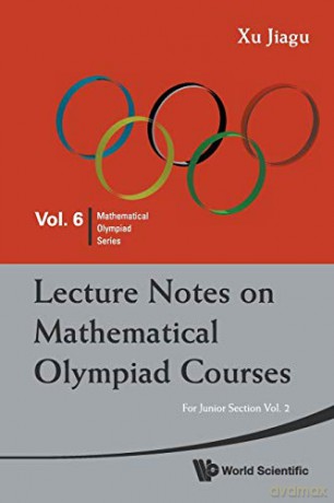 Lecture Notes On Mathematical Olympiad Courses: For Junior Section - Volume 2 (Mathematical Olympiad Series) - Jiagu Xu [KSIĄŻKA]
