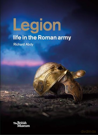 Legion Life In The Roman Army - Richard Abdy [KSIĄŻKA]