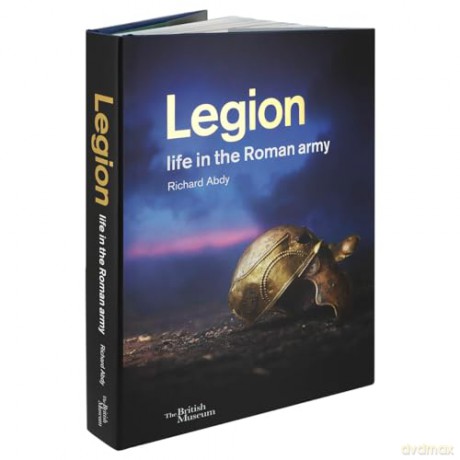 Legion Life In The Roman Army - Richard Abdy [KSIĄŻKA]