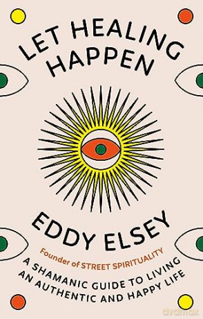Let Healing Happen - Eddy Elsey [KSIĄŻKA]