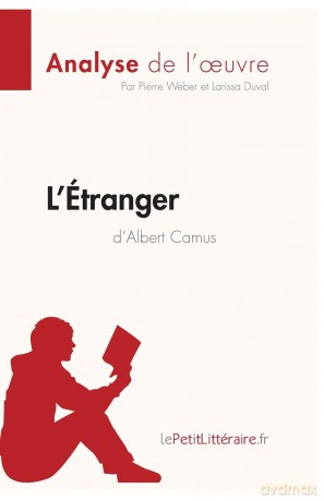 L'Étranger d'Albert Camus (Analyse de l'ouvre): Analyse complete et résumé détaillé de l'oeuvre (Fiche de lecture) - Lepetitlitteraire [KSIĄŻKA]