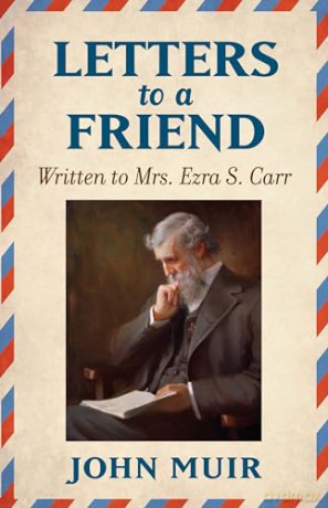 Letters To A Friend - John Muir [KSIĄŻKA]
