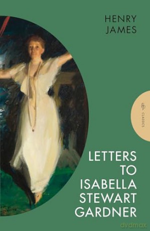 Letters To Isabella Stewart Gardner - Henry James [KSIĄŻKA]