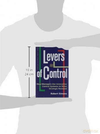 Levers of Control: How Managers Use Innovative Control Systems to Drive Strategic Renewal - Robert Simons [KSIĄŻKA]