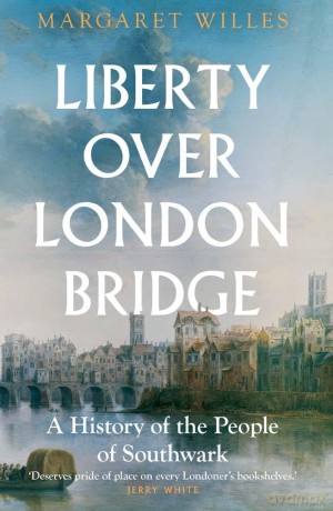 Liberty Over London Bridge - Margaret Willes [KSIĄŻKA]