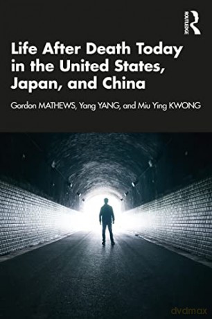 Life After Death Today in the United States, Japan, and China - Gordon Mathews [KSIĄŻKA]