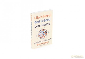 Life Is Hard. God Is Good. Let's Dance.: Experiencing Real Joy in a World Gone Mad - Brant Hansen [KSIĄŻKA]