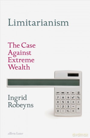 Limitarianism - Ingrid Robeyns [KSIĄŻKA]