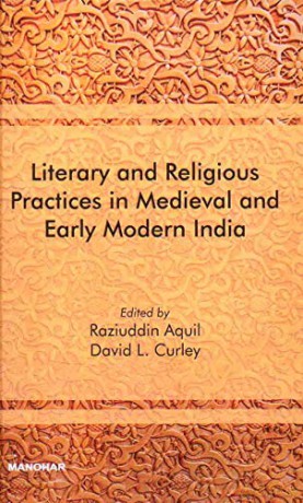 Literary and Religious Practices in Medieval and Early Modern India - Raziuddin Aquil [KSIĄŻKA]