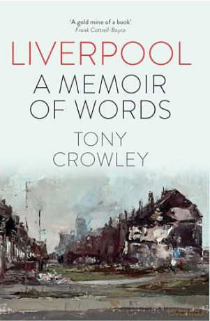 Liverpool A Memoir Of Words - Tony Crowley [KSIĄŻKA]