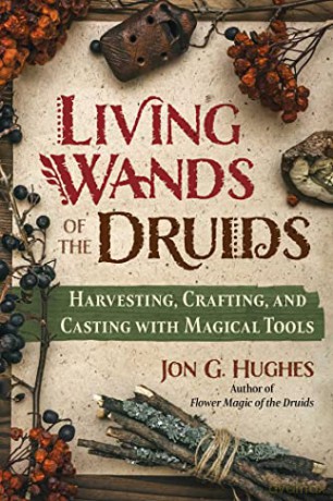 Living Wands Of The Druids - Jon G Hughes [KSIĄŻKA]