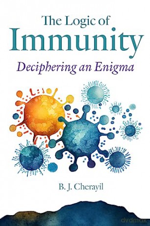 Logic Of Immunity Deciphering An Enigma - Bobby Jose Cherayil [KSIĄŻKA]