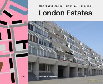 London Estates Modernist Council Housi - Thaddeus Zupancic D [KSIĄŻKA]