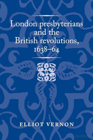 London Presbyterians And The British Re - Elliot Vernon [KSIĄŻKA]