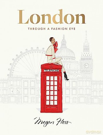 London Through A Fashion Eye - Megan Hess [KSIĄŻKA]
