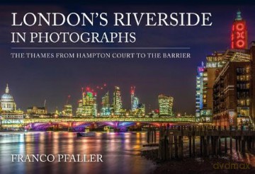 Londons Riverside In Photographs - Franco Pfaller [KSIĄŻKA]