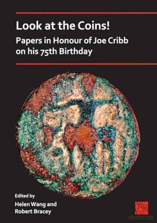 Look at the Coins! Papers in Honour of Joe Cribb on his 75th Birthday - Helen Wang [KSIĄŻKA]