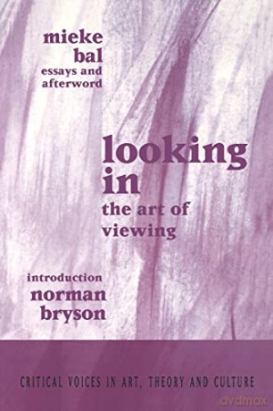 Looking In: The Art Of Viewing - Mieke Bal [KSIĄŻKA]