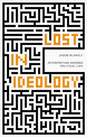 Lost In Ideology - Jason Blakely [KSIĄŻKA]