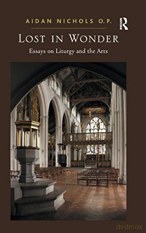 Lost in Wonder: Essays on Liturgy and the Arts - Aidan Nichols O. P. [KSIĄŻKA]