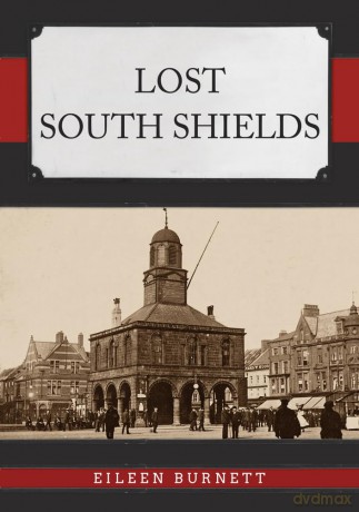 Lost South Shields - Eileen Burnett [KSIĄŻKA]
