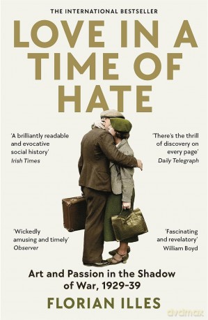 Love In A Time Of Hate - Florian Illies [KSIĄŻKA]