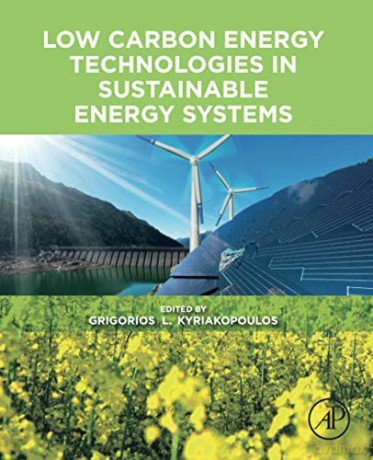 Low Carbon Energy Technologies in Sustainable Energy Systems - Grigo Kyriakopoulos [KSIĄŻKA]