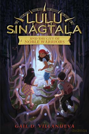 Lulu Sinagtala and the City of Noble Warriors: 1 (Lulu Sinagtala and the Tagalog Gods) - Gail D. Villanueva [KSIĄŻKA]