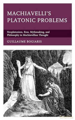 Machiavellis Platonic Problems - Guillaume Bogiaris [KSIĄŻKA]