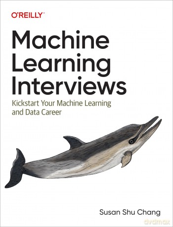 Machine Learning Interviews - Susan Shu Chang [KSIĄŻKA]
