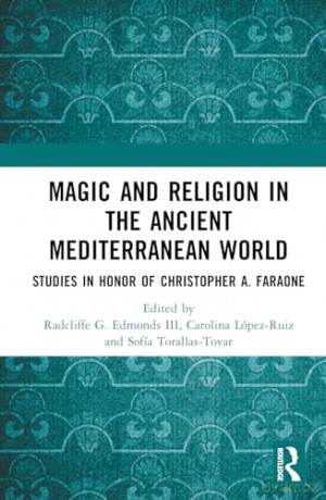 Magic and Religion in the Ancient Mediterranean World: Studies in Honor of Christopher A. Faraone - Radclif Edmonds Iii [KSIĄŻKA]