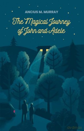 Magical Journey Of John And Adele, The - Ancius M. Murray [KSIĄŻKA]