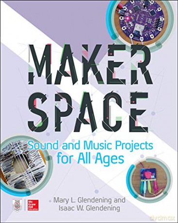 Makerspace Sound And Music Projects For - Unknown [KSIĄŻKA]