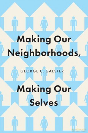 Making Our Neighborhoods Making Our Se - George C Galster [KSIĄŻKA]