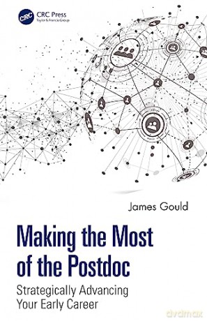 Making the Most of the Postdoc: Strategically Advancing Your Early Career - James Gould [KSIĄŻKA]