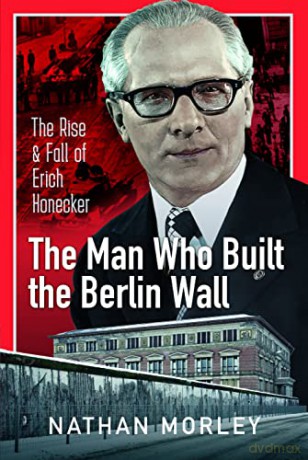 Man Who Built The Berlin Wall - Nathan Morley [KSIĄŻKA]