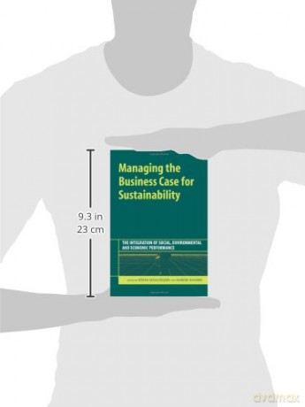 Managing the Business Case for Sustainability: The Integration of Social, Environmental and Economic Performance - Stefan Schaltegger [KSIĄŻKA]
