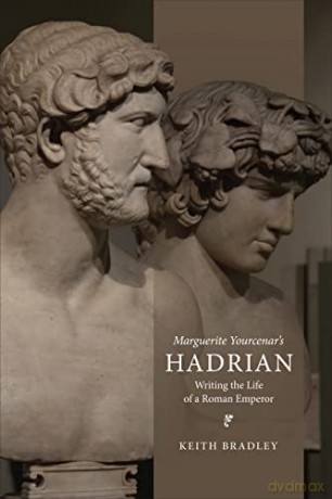 Marguerite Yourcenars Hadrian - Keith Bradley [KSIĄŻKA]