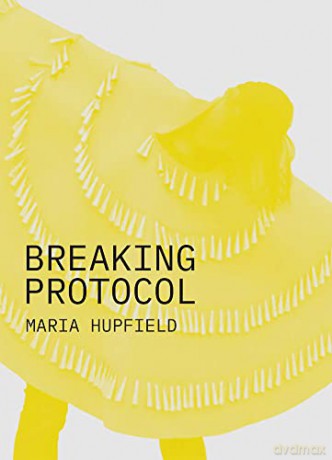 Maria Hupfield Breaking Protocol - Maria Hupfield [KSIĄŻKA]