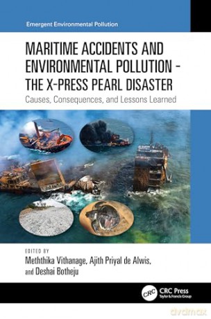 Maritime Accidents and Environmental Pollution - The X-Press Pearl Disaster: Causes, Consequences, and Lessons Learned (Emergent Environmental Pollution) - Meththika Vithanage [KSIĄŻKA]