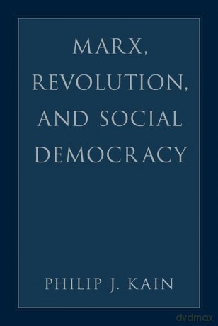 Marx Revolution And Social Democracy [KSIĄŻKA]
