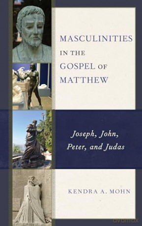 Masculinities In The Gospel Of Matthew - Kendra A. Mohn [KSIĄŻKA]