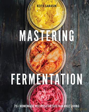 Mastering Fermentation Hb - Sarasin Keith [KSIĄŻKA]