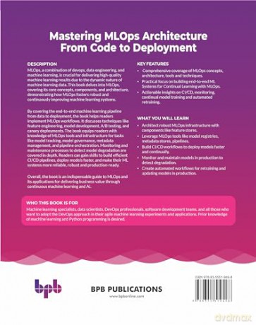 Mastering MLOps Architecture: From Code to Deployment: Manage the production cycle of continual learning ML models with MLOps (English Edition) [KSIĄŻKA]